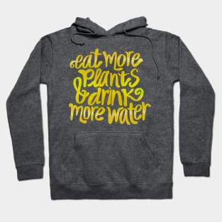 Eat more plants and drink more water Hoodie